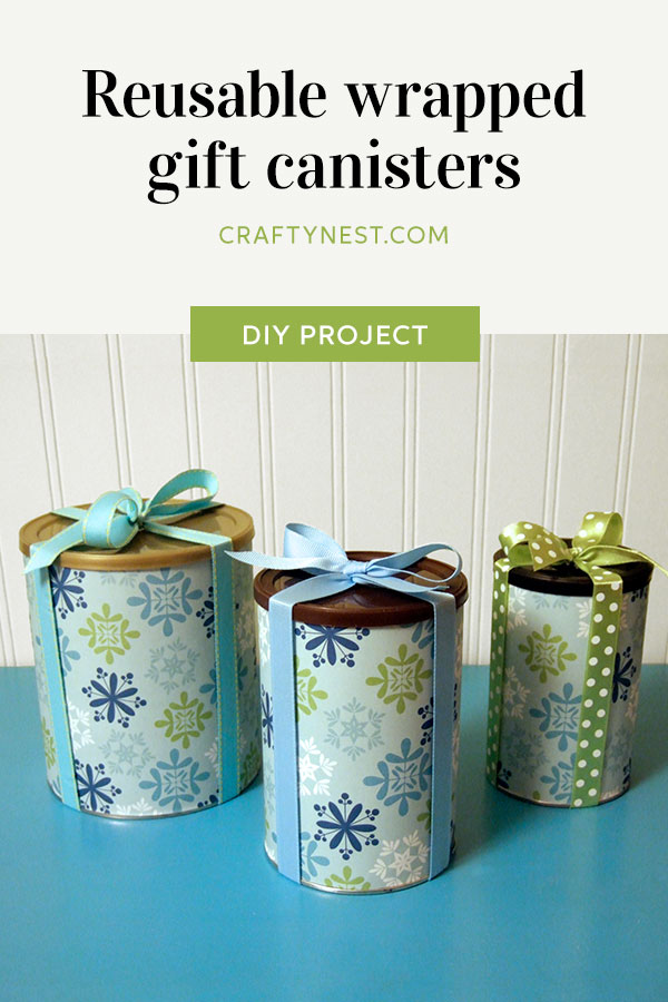 pinterest-reusable-wrapped-gift-canisters-crafty-nest Crafty Nest reusable wrapped gift cannisters Pinterest image